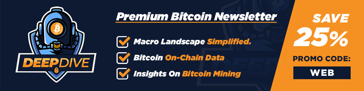 Receive 25% off when you subscribe to the Deep Dive premium bitcoin markets newsletter.